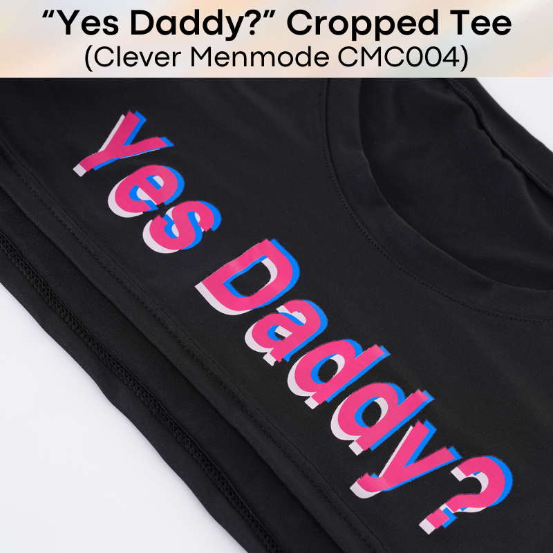 Men's Tee: Polyester "Yes Daddy?" Printed Cropped Tee (CMC004)