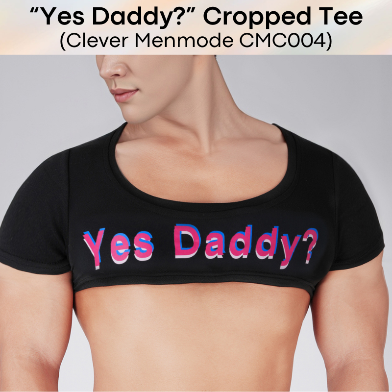 Men's Tee: Polyester "Yes Daddy?" Printed Cropped Tee (CMC004)