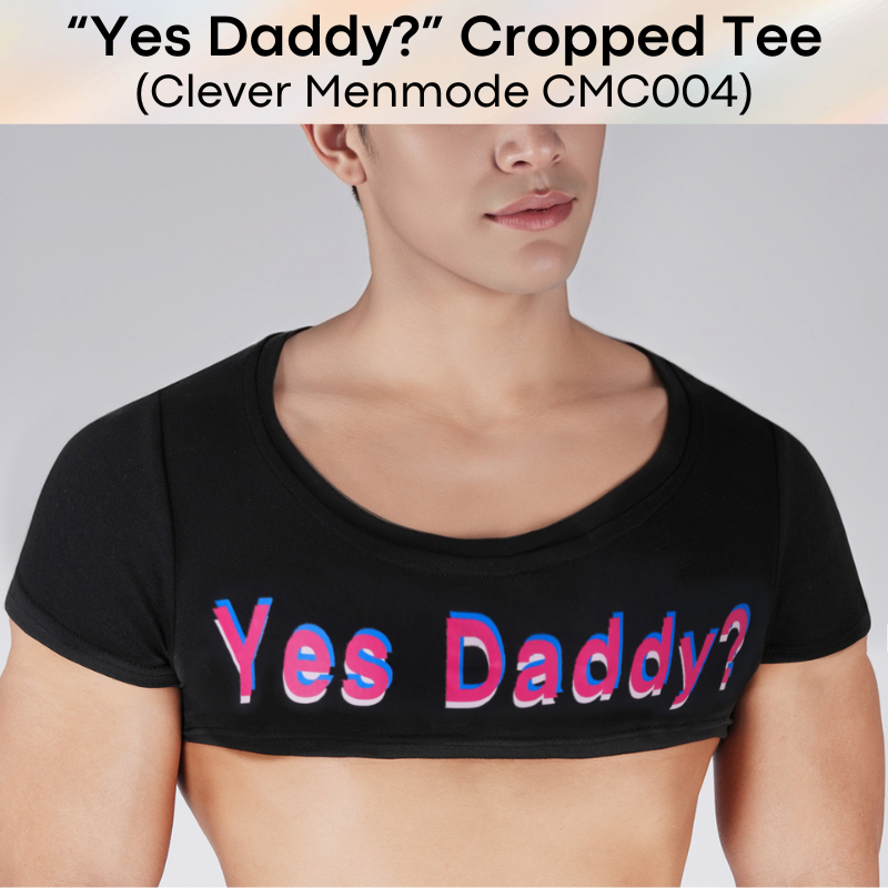 Men's Tee: Polyester "Yes Daddy?" Printed Cropped Tee (CMC004)